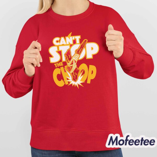 Can’t Stop The Chop Shirt