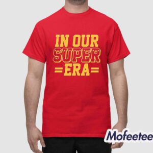 Chiefs In Our Super Era Shirt 1