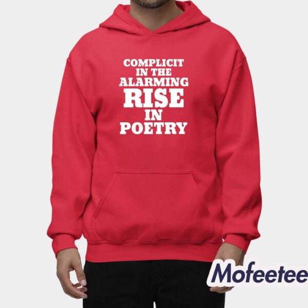 Complicit In The Alarming Rise In Poetry Shirt