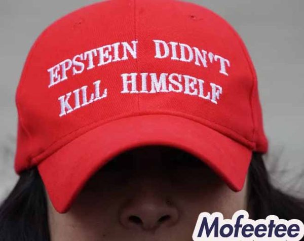 Epstein Didn’t Kill Himself Hat