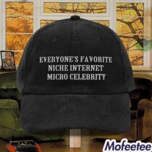 Everyones Favorite Niche Internet Micro Celebrity Hat 1