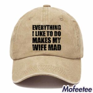 Everything I Like To Do Makes My Wife Mad Hat 1