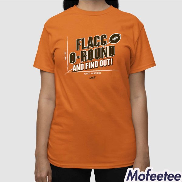 Flacc O-Round And Find Out Shirt