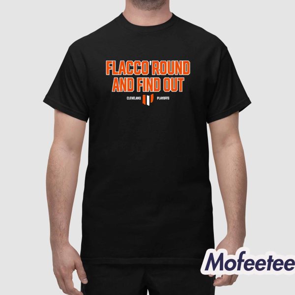 Flacco Round And Find Out Cleveland Playoffs Shirt