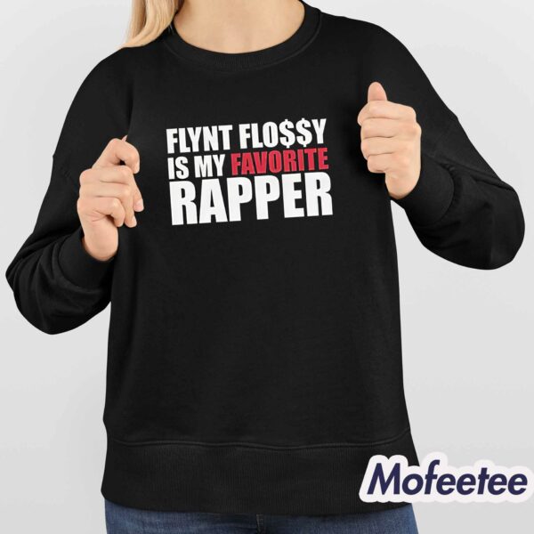 Flynt Flossy Is My Favorite Rapper Shirt