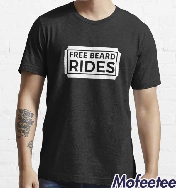 Free Beard Rides Shirt