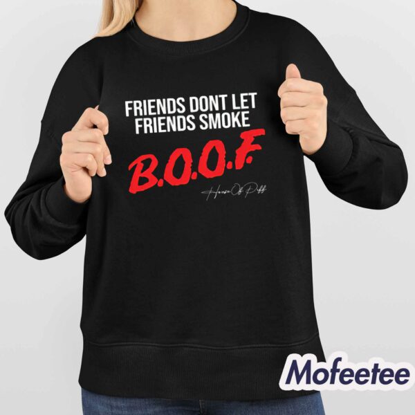 Friends Dont Let Friends Smoke Boof Shirt