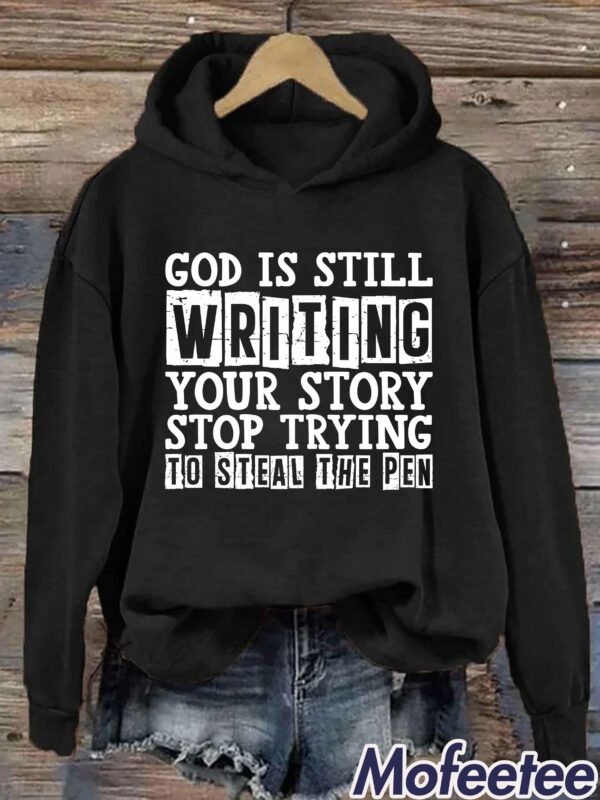 God Is Still Writing Your Story Hoodie