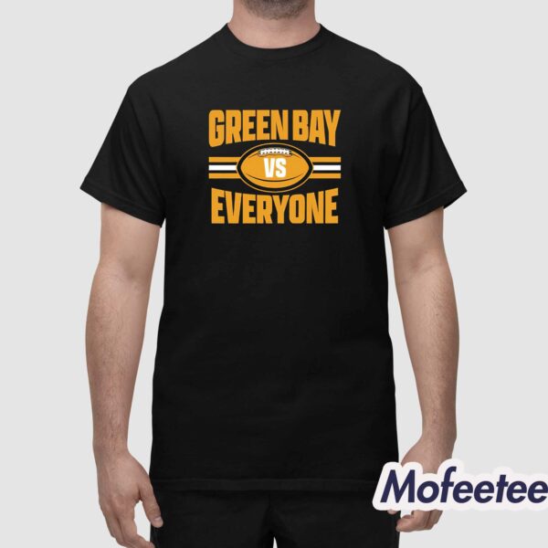 Green Bay Vs Everyone Shirt
