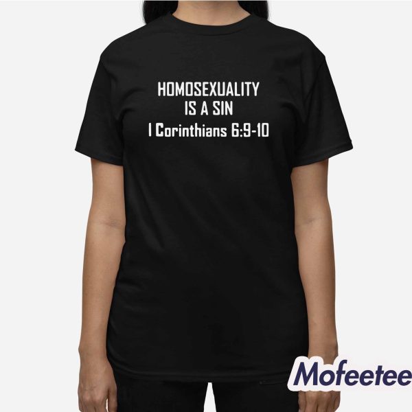 Homosexuality Is A Sin I Corinthians 6 9 10 Shirt