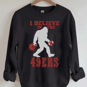 I Believe In The 49ers BigFoot Sweatshirt 1