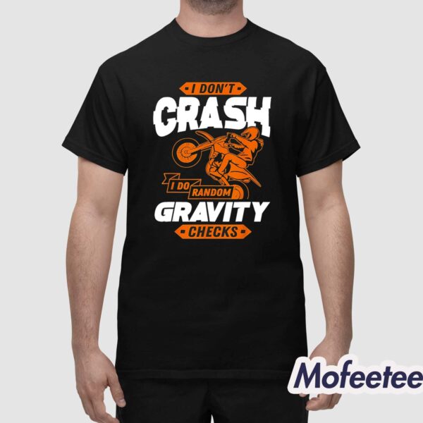I Don’t Crash I Do Random Gravity Checks Shirt