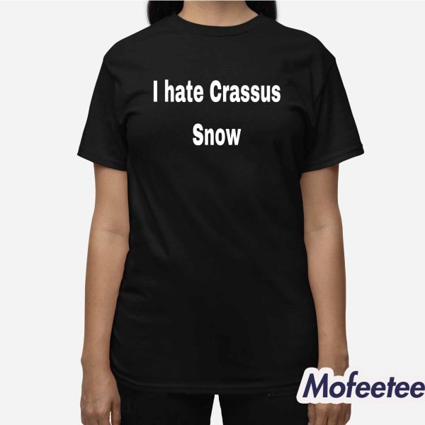 I Hate Crassus Snow Shirt