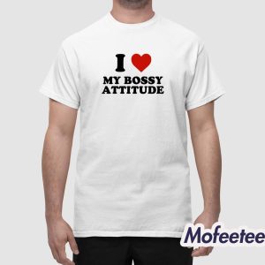 I Heart My Bossy Attitude Shirt 1