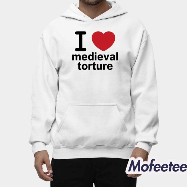 I Love Medieval Torture Shirt