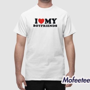 I Love My Boyfriends Shirt 1