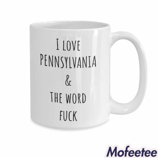I Love Pennsylvania And The Word Fuck Mug