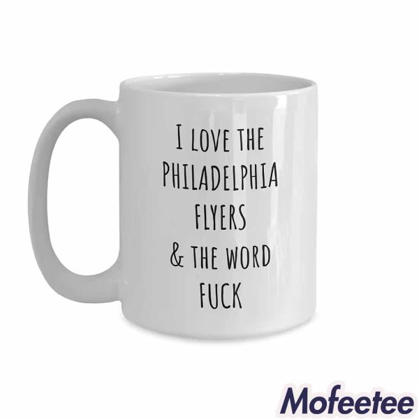 I Love The Philadelphia FLyers And The Word Fuck Mug