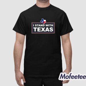 I Stand With Texas Shirt 1
