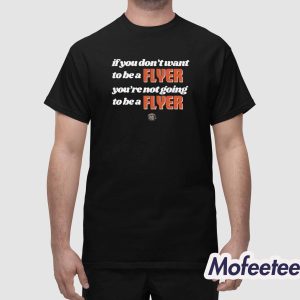 If You Dont Want To Be A Plyer Yourre Not Going To Be A Flyer Shirt 1