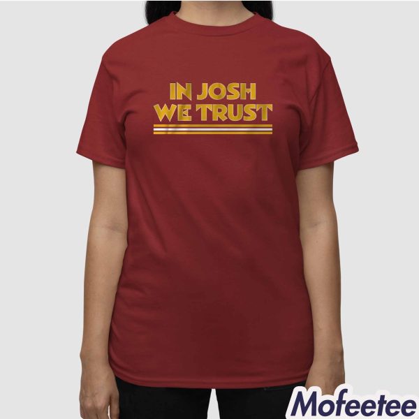 In Josh We Trust Shirt