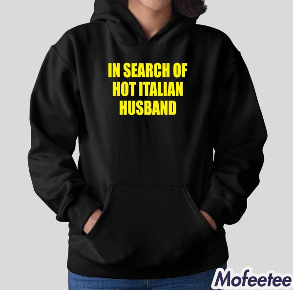 In Search Of Hot Italian Husband Shirt