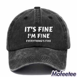 Its Fine Im Fine Everythings Fine Hat 1