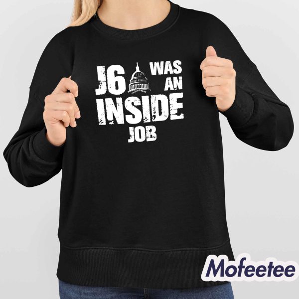 J6 Was An Inside Job Shirt