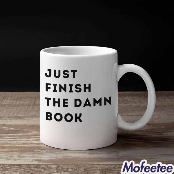 Just Finish The Damn Book Mug