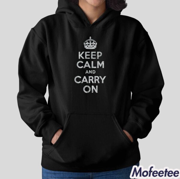 Keep Calm And Carry On Shirt