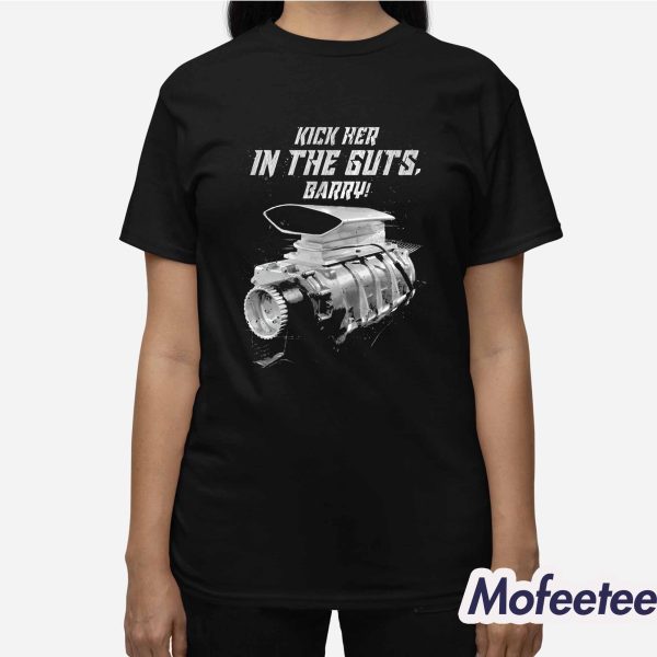 Kick Her In The Guts Barry Shirt