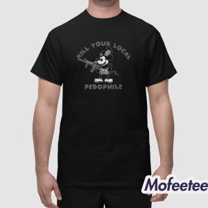Kill Your Local Pedophile Micky Shirt 1