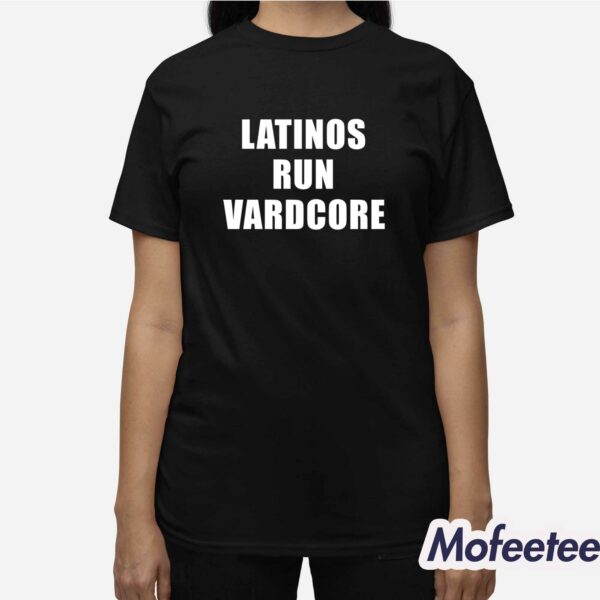 Latinos Run Vardcore Shirt