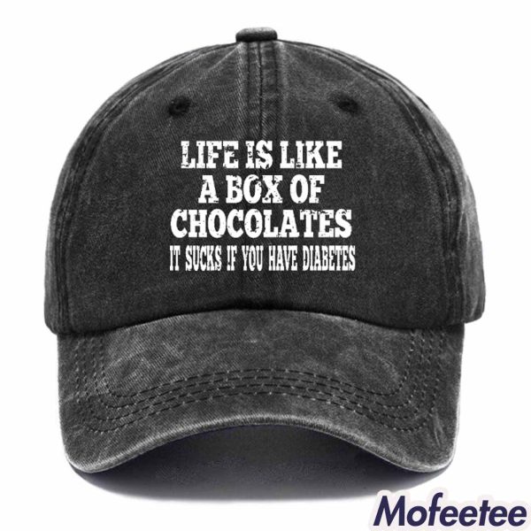 Life Is Like A Box Of Chocolates It Sucks If You Have Diabetes Hat