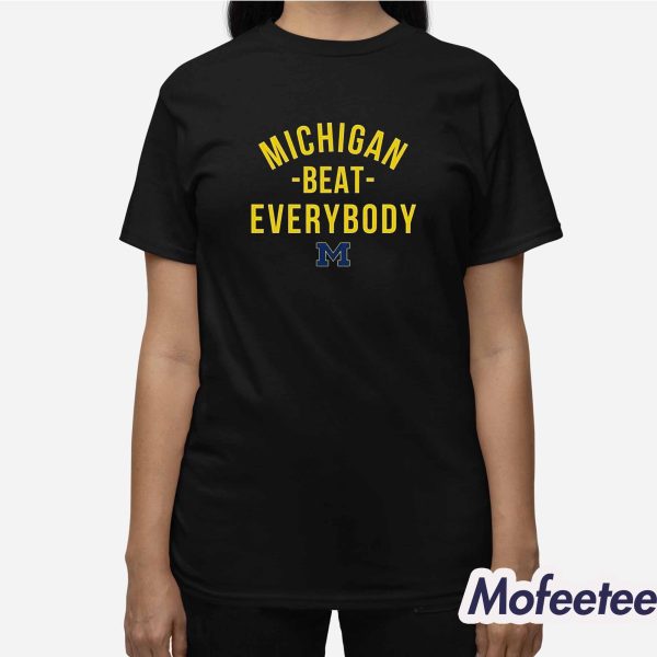 Michigan Beat Everybody Shirt