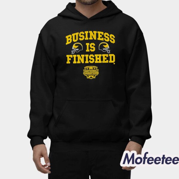 Michigan Business Is Finished Shirt