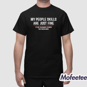 My People Skills Are Just Fine Shirt 1