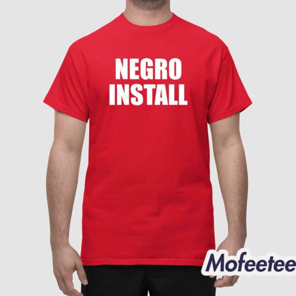 Negro Install Shirt