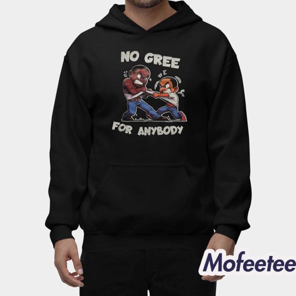 No Gree For Anybody Shirt