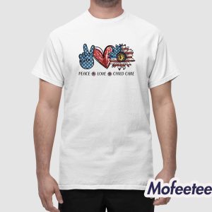Peace Love Child Care Shirt 1