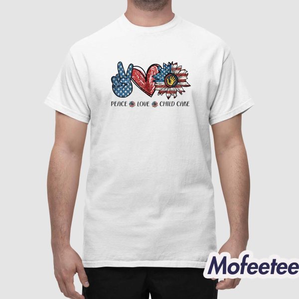 Peace Love Child Care Shirt