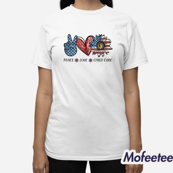 Peace Love Child Care Shirt
