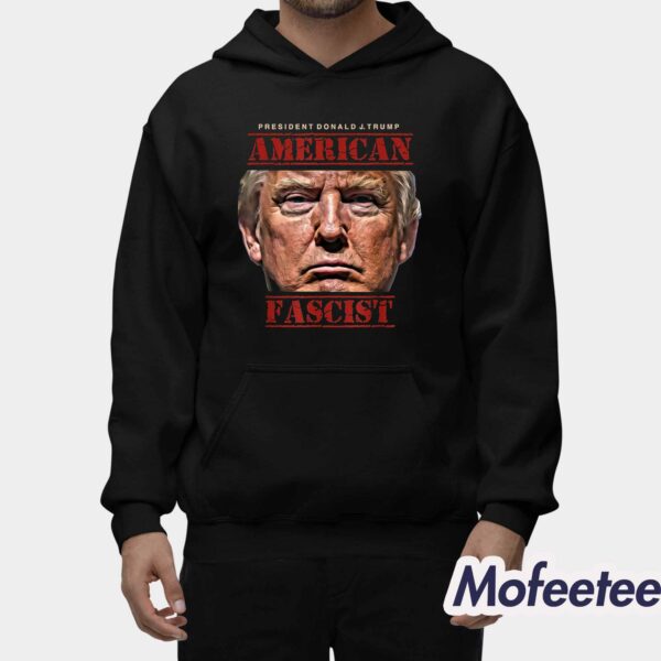 President Trump American Fascist Shirt