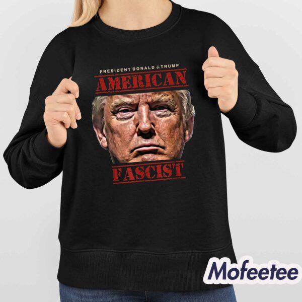 President Trump American Fascist Shirt