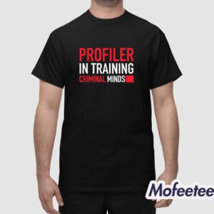 Profiler In Training Criminal Minds Shirt 1
