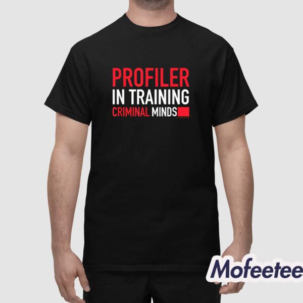 Profiler In Training Criminal Minds Shirt