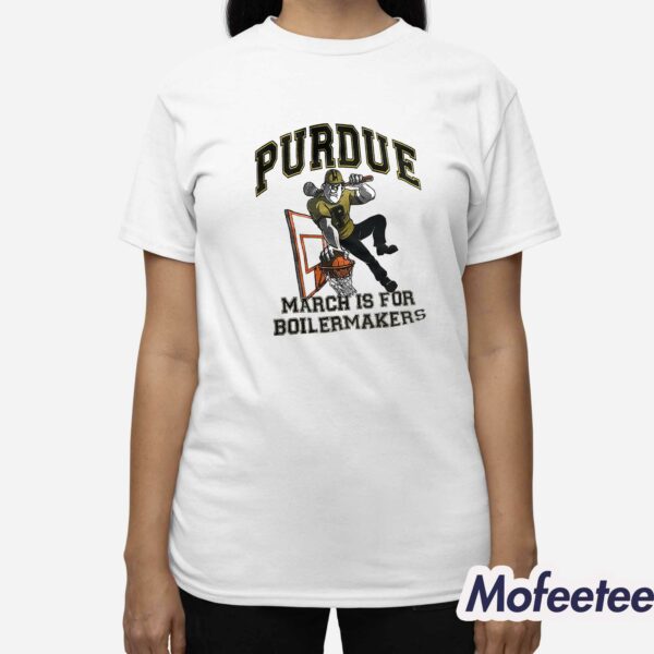 Purdue March Is For Boilermakers Shirt