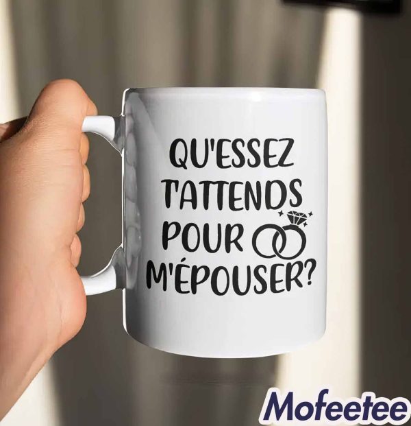 Quessez Tattends Pour Mepouser Mug