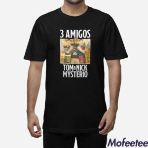 R Truth 3 Amigo Tom And Nick Mysterio Shirt 1
