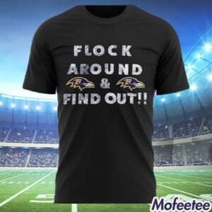 Ravens Flock Around And Find Out Shirt 1